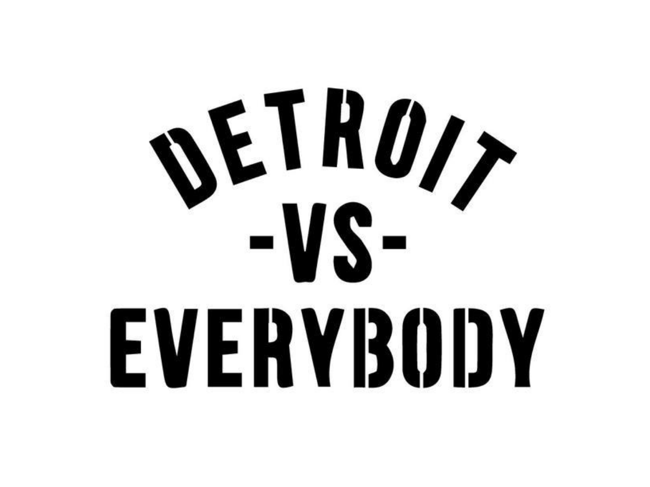 Detroit vs Everybody